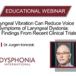WATCH | Laryngeal Vibration Can Reduce Voice Symptoms of Laryngeal Dystonia: New Findings From Recent Clinical Trials with Dr. Jurgen Konczak